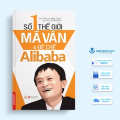 Số 1 thế giới - Mã Vân & đế chế Alibaba