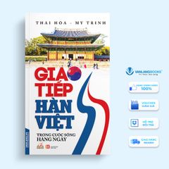 Giao Tiếp Hàn - Việt Trong Cuộc Sống Hàng Ngày