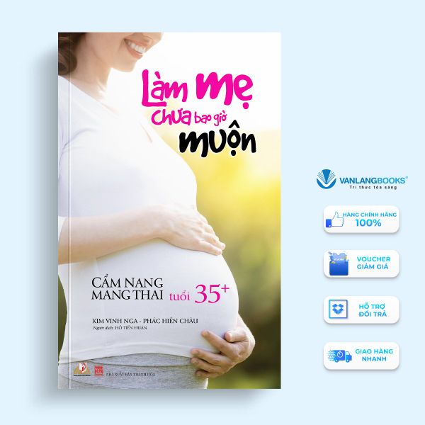 Làm Mẹ Chưa Bao Giờ Muộn - Vanlangbooks
