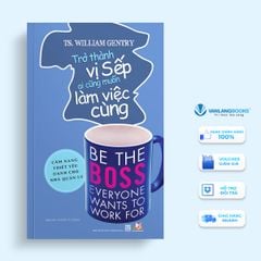Trở thành vị sếp ai cũng muốn làm việc cùng - Vanlangbooks