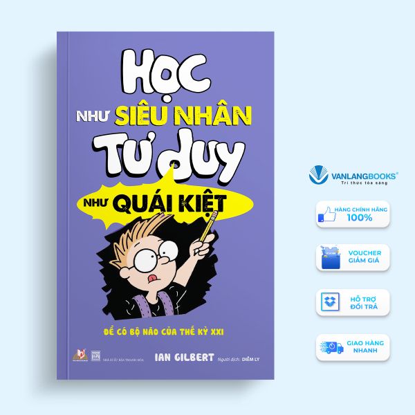 Học Như Siêu Nhân Tư Duy Như Quái Kiệt - Vanlangbooks