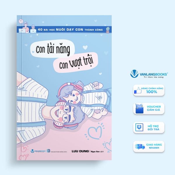 40 Bài Học Nuôi Dạy Con Thành Công - Con Tài Năng Con Vượt Trội - Vanlangbooks