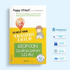 101 Tips - Giúp Con Quẳng Gánh Lo Âu-Vanlangbooks