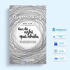 Bạn đã nghĩ quá nhiều - Vanlangbooks