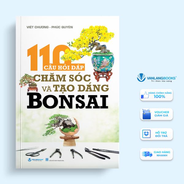 110 Câu Hỏi Đáp Chăm Sóc Và Tạo Dáng Bonsai (Tái Bản 2024) - Vanlangbooks
