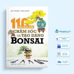 110 Câu Hỏi Đáp Chăm Sóc Và Tạo Dáng Bonsai (Tái Bản 2024) - Vanlangbooks