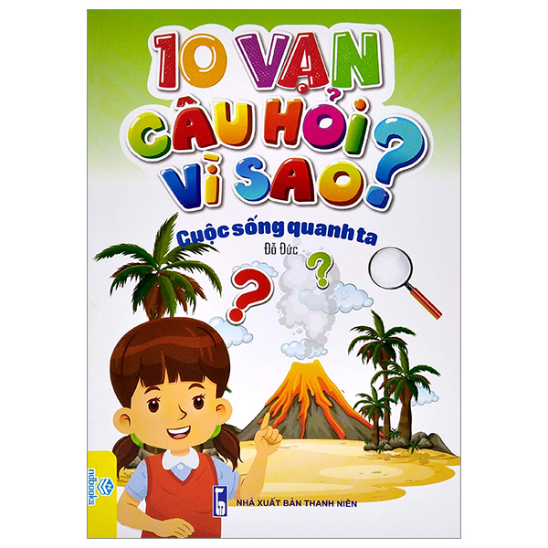 10 Vạn Câu Hỏi Vì Sao? - Cuộc Sống Quanh Ta