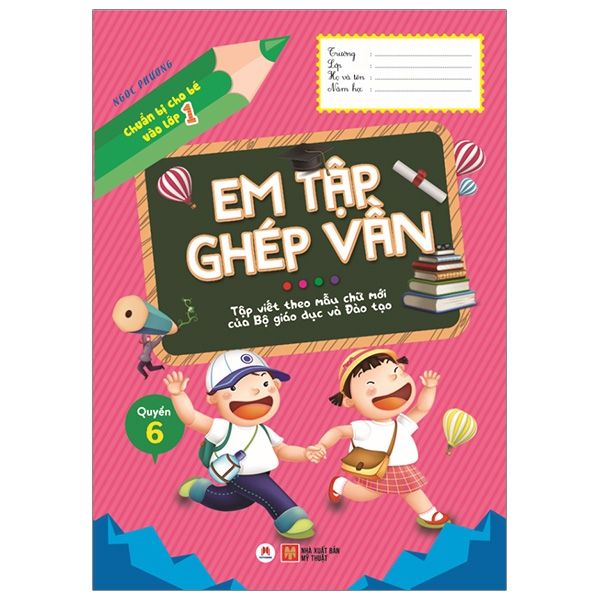 Chuẩn bị cho bé vào lớp 1 - Em tập ghép vần Quyển 6