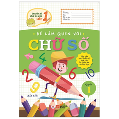Chuẩn bị cho bé vào lớp 1 - Bé làm quen với chữ số Quyển 1