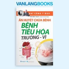 Ấn Huyết Chữa Bệnh Bệnh Tiêu Hóa Trường - Vị (Tái Bản 2025) - Vanlangbooks
