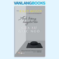 Ánh Trăng Huyền Ảo Của Sự Giác Ngộ - Vanlangbooks