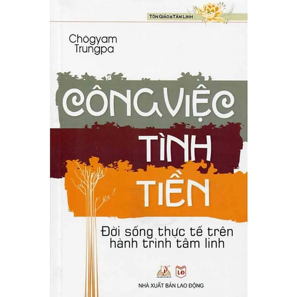 Công Việc - Tình - Tiền: Đời sống thực tế trên hành trình tâm linh - Vanlangbooks