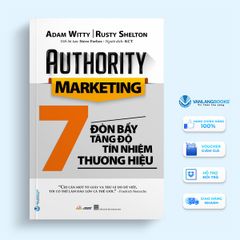 Authority Marketing - 7 Đòn Bẩy Tăng Độ Tín Nhiệm Thương Hiệu  - Vanlangbooks