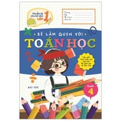 Chuẩn bị cho bé vào lớp 1 - Bé làm quen với toán học Quyển 4