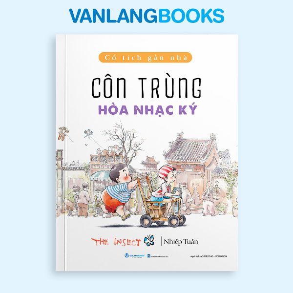 Cổ tích gần nhà - Côn trùng hòa nhạc ký - Vanlangbooks