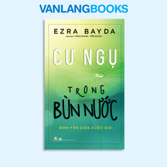 Cư Ngụ Trong Bùn Nước - Vanlangbooks
