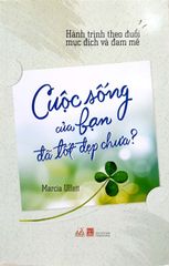 Cuộc Sống Của Bạn Đã Tốt Đẹp Chưa?- Vanlangbooks