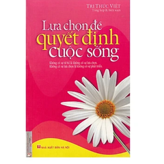 Lựa Chọn Để Quyết Định Cuộc Sống - Vanlangbooks