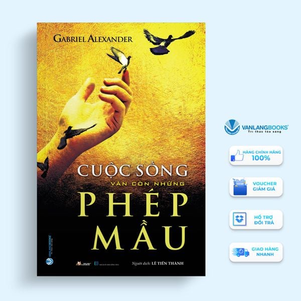 Cuộc Sống Vẫn Còn Những Phép Mầu - Vanlangbooks