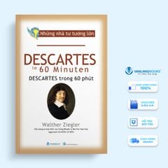 Những nhà tư tưởng lớn - Descartes trong 60 phút - Vanlangbooks