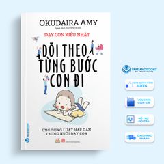 Dạy Con Kiểu Nhật - Dõi Theo Từng Bước Con Đi - Vanlangbooks