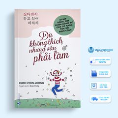 Dù Không Thích Nhưng Vẫn Phải Làm - Choi Hyun-Jeong  - Vanlangbooks