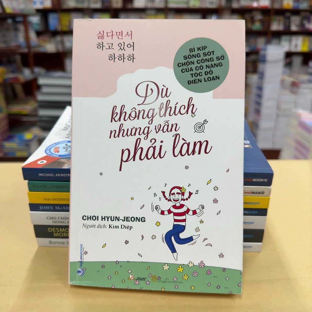 Dù Không Thích Nhưng Vẫn Phải Làm - Choi Hyun-Jeong  - Vanlangbooks