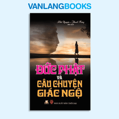 Đức Phật và câu chuyện giác ngộ - Vanlangbooks