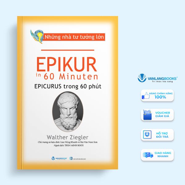 Những nhà tư tưởng lớn - Epikur trong 60 phút - Vanlangbooks