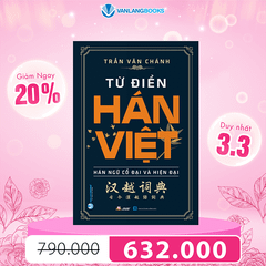 Từ Điển Hán Việt: Hán Ngữ Cổ Đại Và Hiện Đại (Tái Bản 2022) - Vanlangbooks