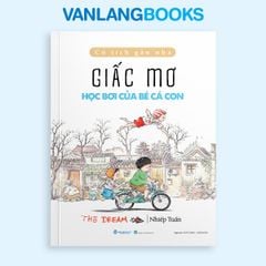 Cổ tích gần nhà - Giấc mơ học bơi của bé cá con - Vanlangbooks