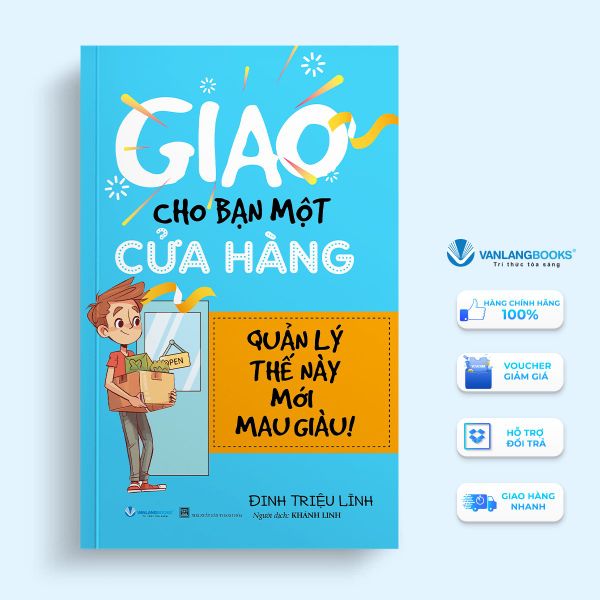 Giao cho bạn một cửa hàng quản lý thế này mới mau giàu (Tái Bản 2024) - Vanlangbooks