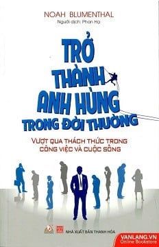 Trở Thành Anh Hùng Trong Đời Thường - Vanlangbooks