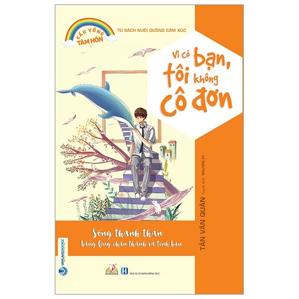 Vì Có Bạn, Tôi Không Cô Đơn - Tủ Sách Nuôi Dưỡng Cảm Xúc -  - Vanlangbooks