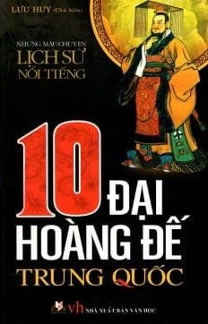 10 Đại Hoàng Đế Trung Quốc