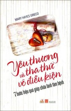 Yêu Thương Và Tha Thứ Vô Điều Kiện - Vanlangbooks