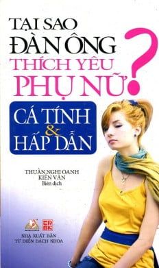 Tại Sao Đàn Ông Thích Yêu Phụ Nữ Cá Tính Và Hấp Dẫn - Vanlangbooks