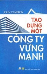 Tạo Dựng Một Công Ty Vững Mạnh