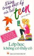 Những Trang Nhật Ký Của Tuổi Teen - Lớp Học Không Có Thầy Cô  - Vanlangbooks
