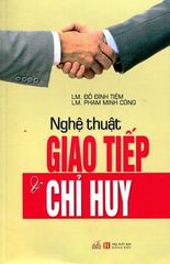 Nghệ Thuật Giao Tiếp Và Chỉ Huy (Tái Bản) - Vanlangbooks