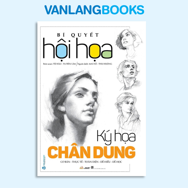 Bí Quyết Hội Họa: Ký Họa Chân Dung - Vanlangbooks