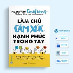 Làm Chủ Cảm Xúc Hạnh Phúc Trong Tay - Vanlangbooks