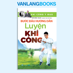 Bước đầu hướng dẫn luyện khí công (Tái Bản 2025) - Vanlangbooks