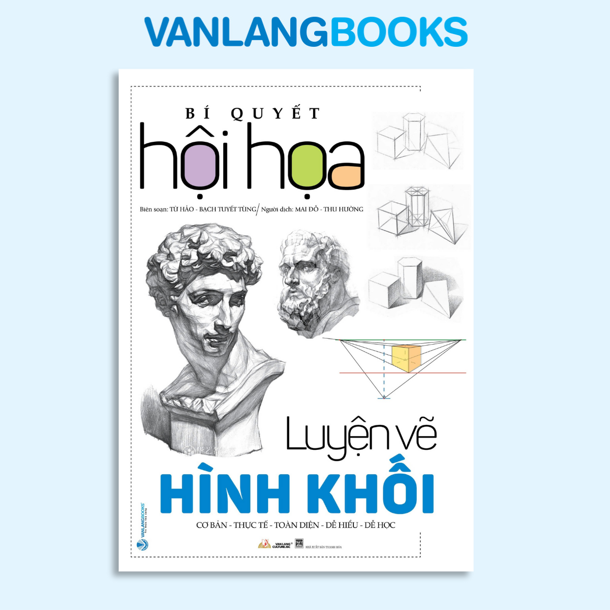 Bí Quyết Hội Họa - Luyện Vẽ Hình Khối - Vanlangbooks