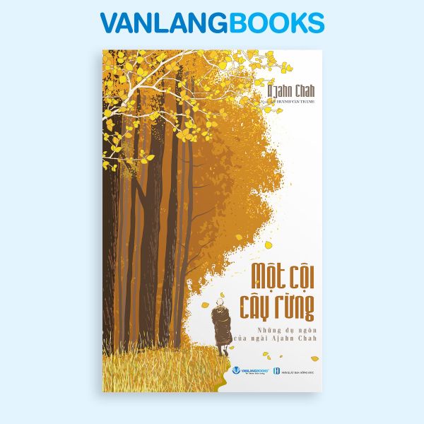Một Cội Cây Rừng - Những Dụ Ngôn Của Ngài Ajahn Chah (Tái Bản 2025) - Vanlangbooks