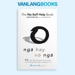 Ngã Hay Vô Ngã - Vanlangbooks