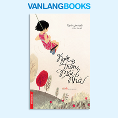 Ngồi Trên Mái Nhà - Vanlangbooks
