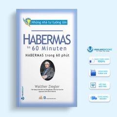 Những nhà tư tưởng lớn - Habermas trong 60 phút - Vanlangbooks