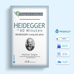 Những nhà tư tưởng lớn - Heidegger trong 60 phút - Vanlangbooks