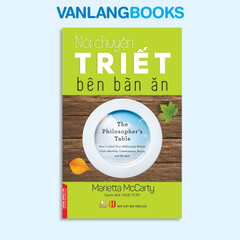 Nói Chuyện Triết Trên Bàn Ăn - Vanlangbooks